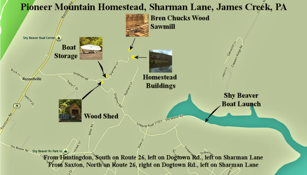 Map showing the location of Pioneer Mountain Homestead along with some of the ventures on the property such as boat storage wood shed the homestead farm and house buildings and the bren chucks wood sawmill raystown lake camping map