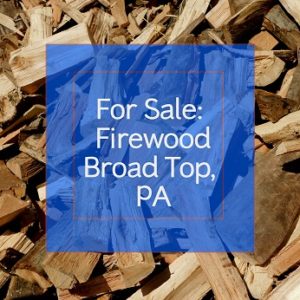 Firewood for sale in the Broad Top PA area.
