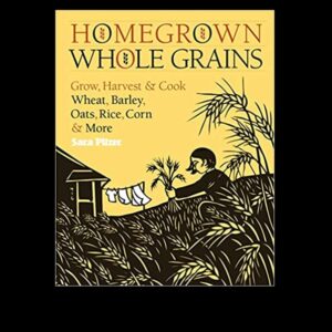 Homegrown Whole Grains by Sara Pitzer
