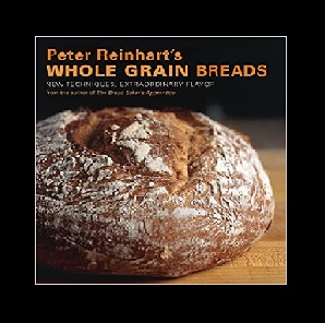 Whole Grain Breads by Peter Reinhart