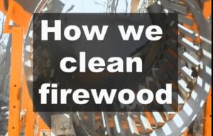 How we clean firewood.