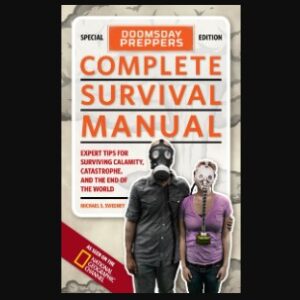 Doomsday Preppers Complete Survival Manual: Expert Tips for Surviving Calamity, Catastrophe, and the End of the World